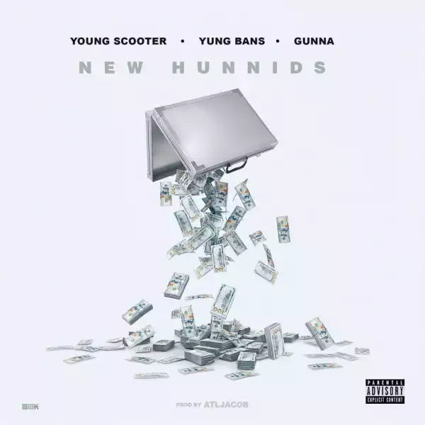 Young Scooter - New Hunnids ft. Yung Bans & Gunna